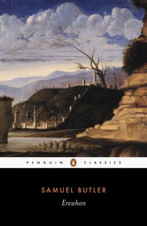 Penguin Classics: Erewhon by Samuel Butler