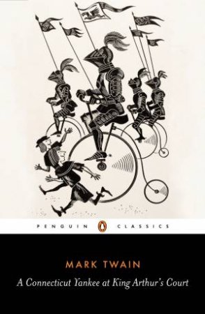 Penguin Classics: A Connecticut Yankee at King Arthur's Court by Mark Twain