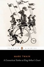 Penguin Classics A Connecticut Yankee at King Arthurs Court