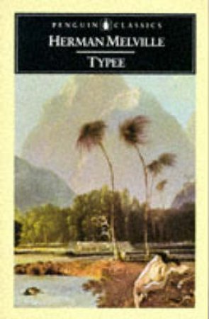 Penguin Classics: Typee: A Peep At Polynesian Life by Herman Melville