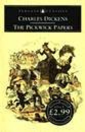 Penguin Classics: The Pickwick Papers by Charles Dickens