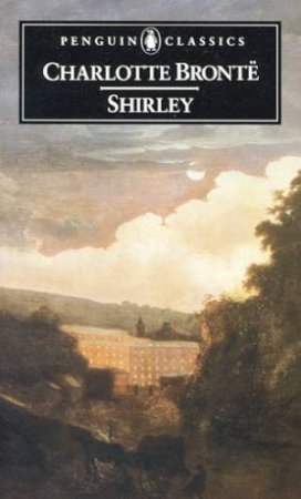Penguin Classics: Shirley by Charlotte Bronte