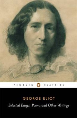 Penguin Classics: Selected Essays Poems & Other Writings by George Eliot