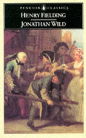 Penguin Classics: Jonathan Wild by Henry Fielding