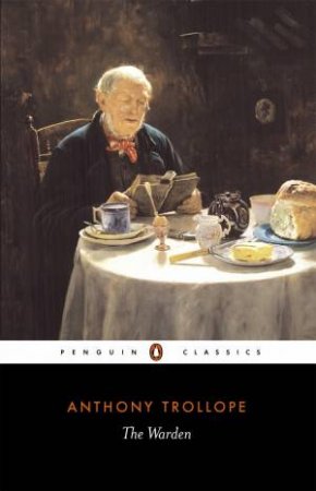 Penguin Classics: The Warden by Anthony Trollope
