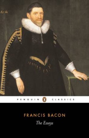 Penguin Classics: The Essays by Francis Bacon