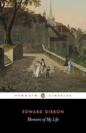 Penguin Classics: Memoirs of My Life by Edward Gibbon