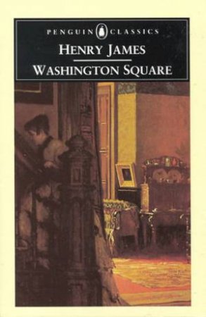 Penguin Classics: Washington Square by Henry James