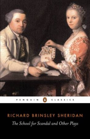 Penguin Classics: The School for Scandal and Other Plays by Richard Brinsley Sheridan