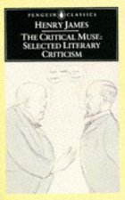 Penguin Classics The Critical Muse Selected Literary Criticism