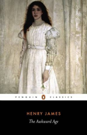 Penguin Classics: The Awkward Age by Henry James