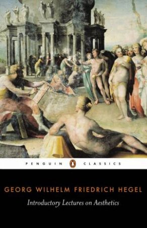 Penguin Classics: Introductory Lectures on Aesthetics by Georg Wilhelm Friedrich Hegel