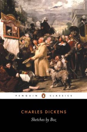 Penguin Classics: Sketches By Boz by Charles Dickens