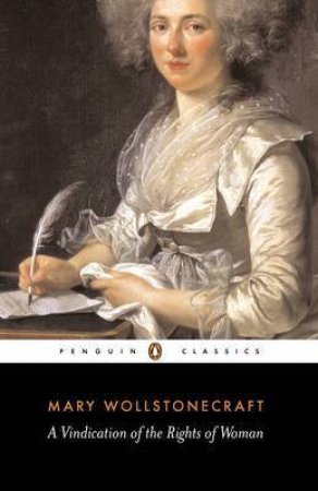 Penguin Classics: Vindication of the Rights of Woman by Mary Wollstonecraft