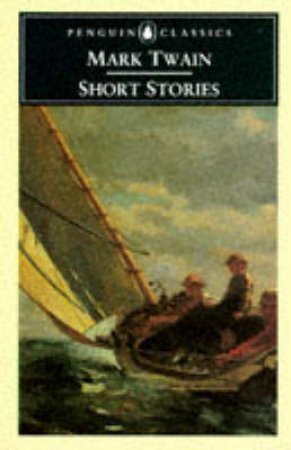 Penguin Classics: Mark Twain's Short Stories by Mark Twain