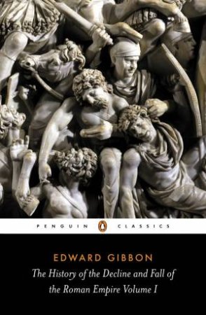 Penguin Classics: The History of the Decline & Fall of the Roman Empire Vol. 1 by Edward Gibbon