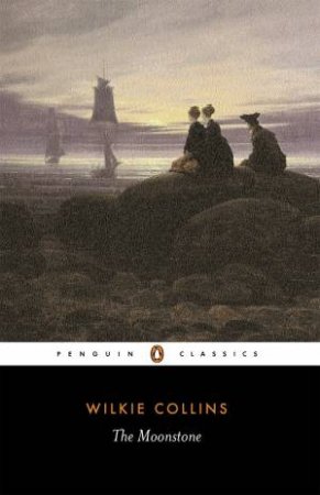 Penguin Classics: The Moonstone by Wilkie Collins