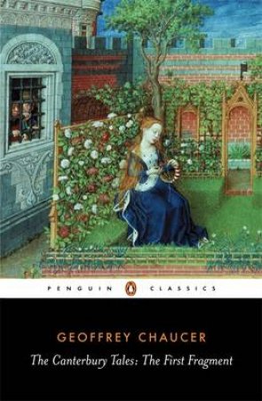 Penguin Classics: The Canterbury Tales - The First Fragment by Geoffrey Chaucer