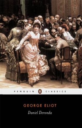 Penguin Classics: Daniel Deronda by George Eliot