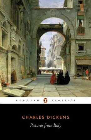 Penguin Classics: Pictures from Italy by Charles Dickens