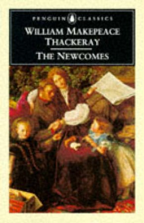 Penguin Classics: The Newcomes by William Makepeace Thackeray