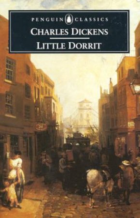 Penguin Classics: Little Dorrit by Charles Dickens