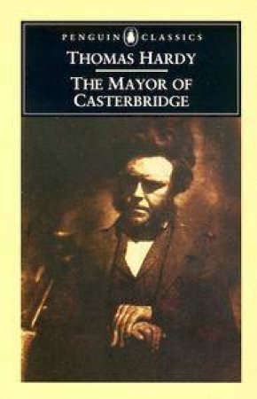 Penguin Classics: The Mayor of Casterbridge by Thomas Hardy