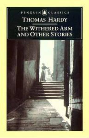 Penguin Classics: The Withered Arm & Other Stories by Thomas Hardy