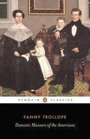 Penguin Classics: Domestic Manners Of The Americans by Fanny Trollope