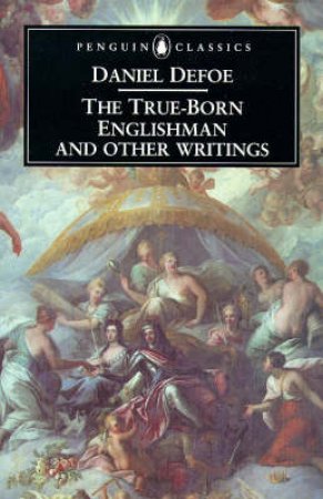 Penguin Classics: The True-Born Englishman & Other Writings by Daniel Defoe