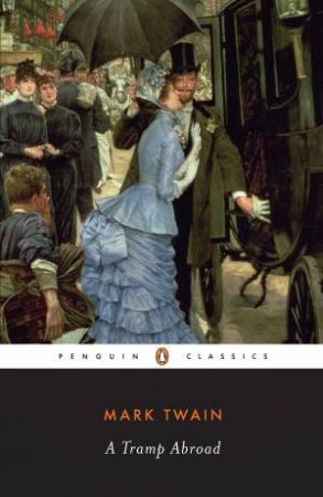 Penguin Classics: A Tramp Abroad by Mark Twain