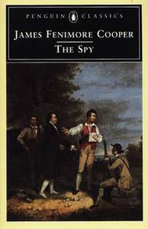 Penguin Classics: The Spy by James Fenimore Cooper