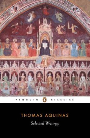 Penguin Classics: Thomas Aquinas: Selected Writings by Thomas Aquinas
