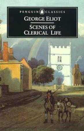 Penguin Classics: Scenes of Clerical Life by George Eliot