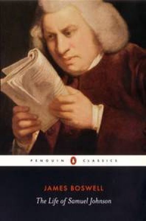 Penguin Classics: The Life of Samuel Johnson by James Boswell