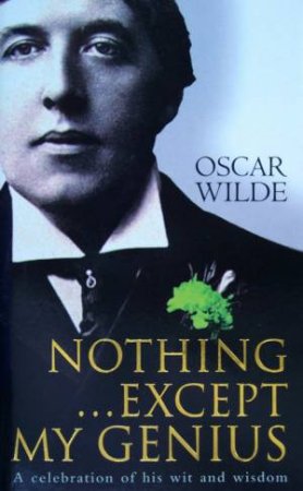 Penguin Classics: Nothing . . . Except My Genius by Oscar Wilde