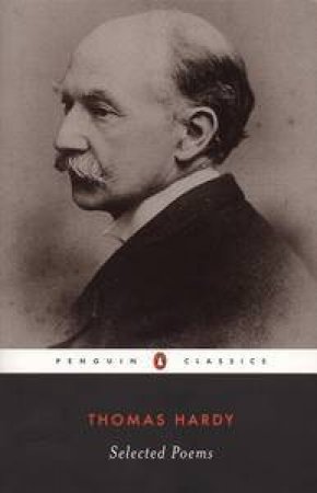 Penguin Classics: Thomas Hardy: Selected Poems by Thomas Hardy
