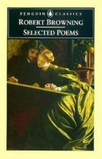 Penguin Classics Selected Poems Of Robert Browning