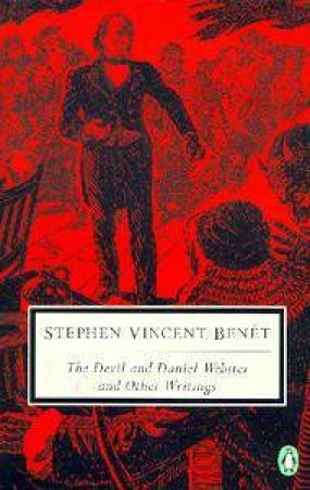 Penguin Classics: The Devil & Daniel Webster & Other Writings by Stephen Vincent Benet