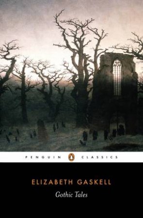 Penguin Classics: Gothic Tales by Elizabeth Gaskell