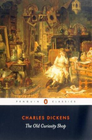 Penguin Classics: The Old Curiosity Shop by Charles Dickens