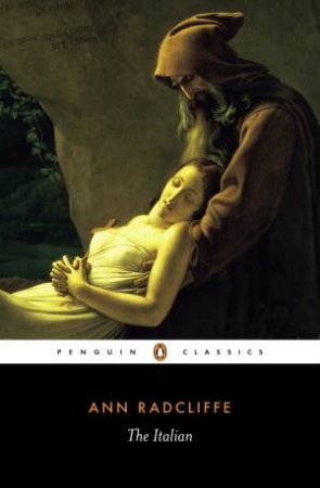 Penguin Classics: The Italian: The Confessional Of The Black Penitents by Ann Radcliffe