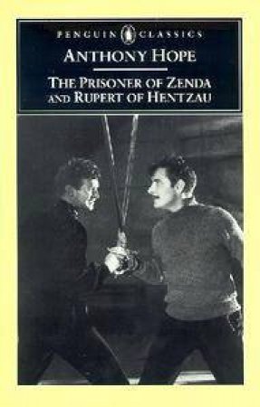 Penguin Classics: The Prisoner Of Zenda & Rupert Of Hentzau by Anthony Hope