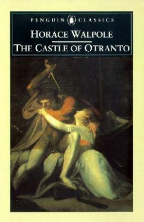 Penguin Classics: The Castle Of Otranto by Horace Walpole