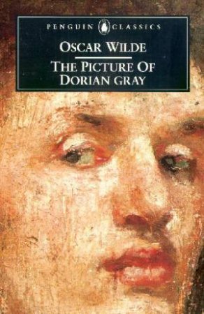 Penguin Classics: The Picture Of Dorian Gray by Oscar Wilde