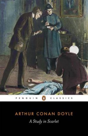 Penguin Classics: A Study In Scarlet by Arthur Conan Doyle