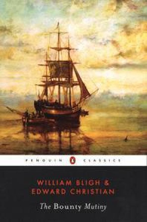 Penguin Classics: The Bounty Mutiny by William Bligh & Edward Christian
