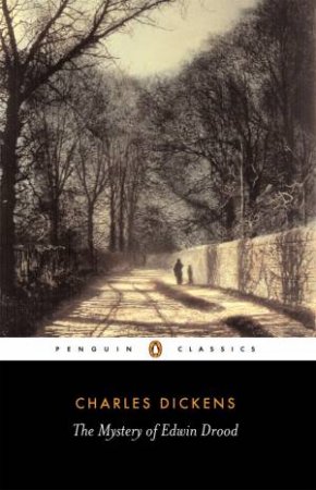 Penguin Classics: The Mystery Of Edwin Drood by Charles Dickens