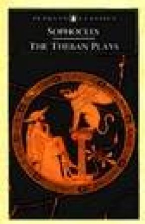 Penguin Classics: The Theban Plays by Sophocles