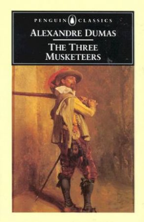 Penguin Classics: The Three Musketeers by Alexandre Dumas